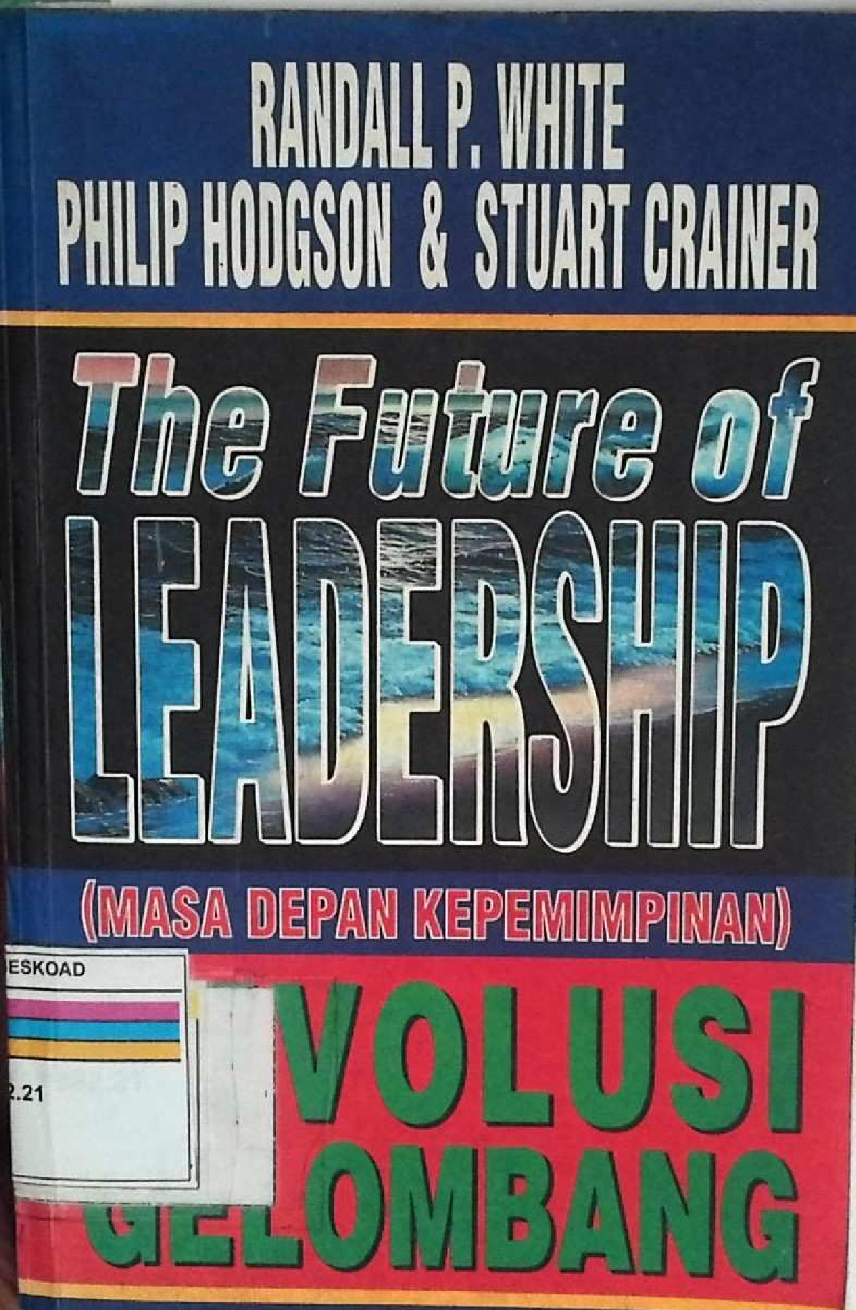 THE FUTURE OF LEADERSHIP (MASA DEPAN KEPEMIMPINAN) REVOLUSI GELOMBANG